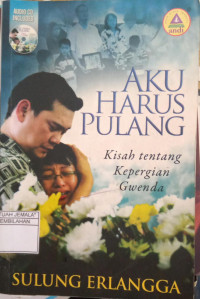 Image of Aku Harus Pulang : Kisah Tentang Kepergian Gwenda