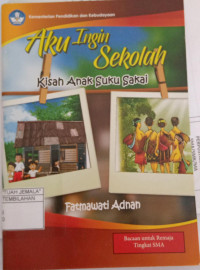 Image of Aku Ingin Sekolah : Kisah Anak Suku Sakai