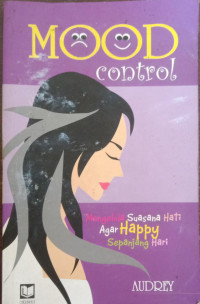 Image of Mood Control : Mengelola Suasana Hati Agar Happy Sepanjang Hari