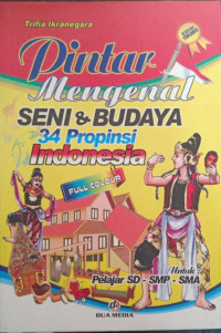Image of Pintar Mengenal Seni & Budaya 34 Propinsi Indonesia