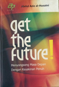 Image of Get The Future! : Konsep Islam Tentang Masa Depan