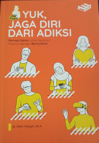 Image of Yuk, Jaga Diri Dari Adiksi